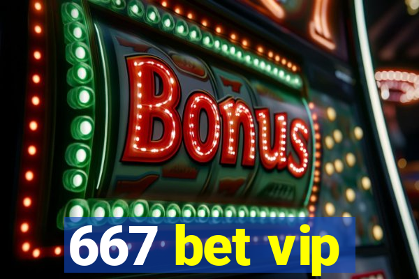 667 bet vip